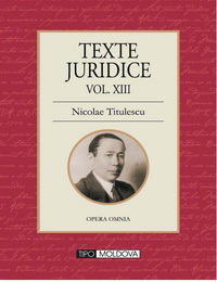 coperta carte nicolae titulescu
vol. 13 - texte juridice de nicolae titulescu